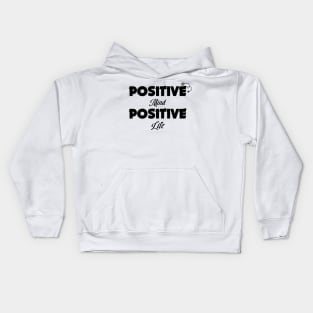 Positive mind, positive life Kids Hoodie